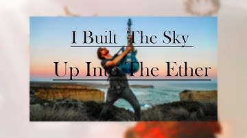 I Built The Sky - Up Into The Ether (in Drop D)