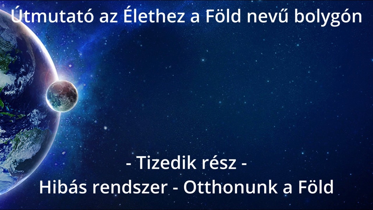 Útmutató az Élethez - 10. rész - Hibás rendszer