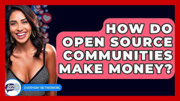 How Do Open Source Communities Make Money? - Everyday-Networking