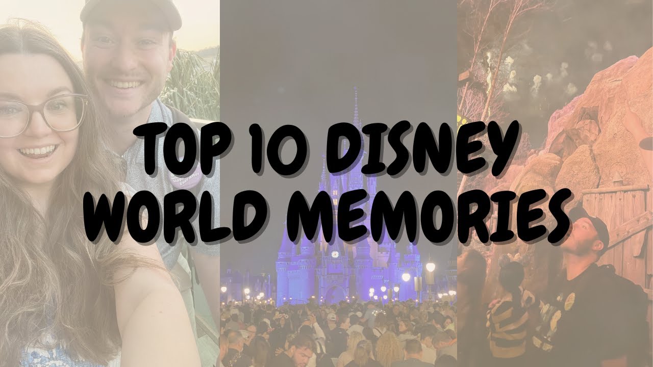 Our Top 10 Disney World Memories