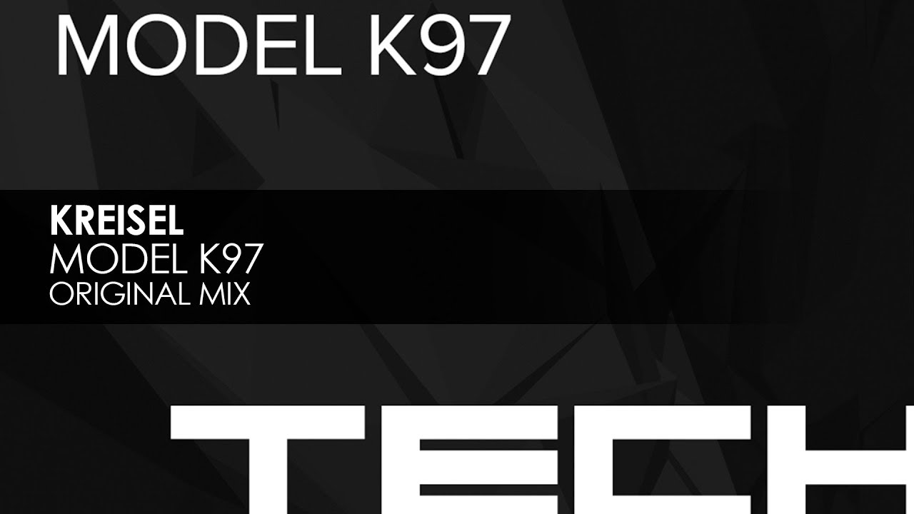 Kyle Kreisel Model Kreisel - Model K97 (Original Mix) - YouTube