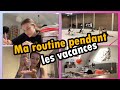 Ma routine pendant les vacances