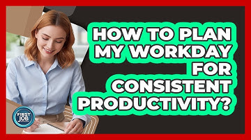 How To Plan My Workday For Consistent Productivity?