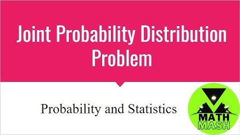 Problems based on Joint Probability Mass Function | Probability and Statistics | Math Mash