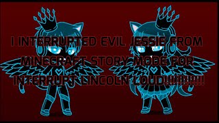 I Interrupted Evil Jessie From Minecraft Story Mode For Interrupt Lincoln Loud
