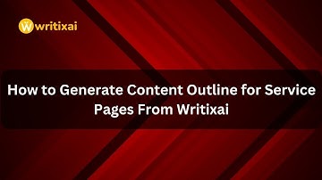 How to Generate Content Outline for Service Pages From Writixai