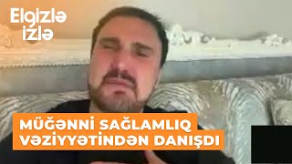 Elgizlə izlə | Nadir Qafarzadənin səhhəti qəfil dəyişdi | Təzyiqim 190-na qalxmışdı