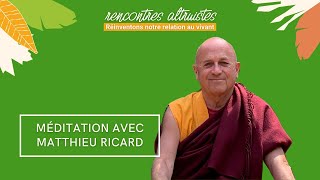 Méditer avec Matthieu Ricard - Rencontres Altruistes 2023