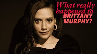What Really Happened to Brittany Murphy?