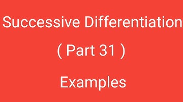 Successive Differentiation, Part 31, Examples, Differential Calculus, Magadh University
