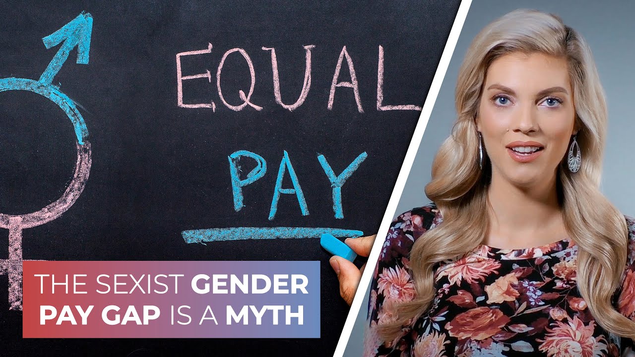 The Sexist Gender Pay Gap Is A Myth Youtube 