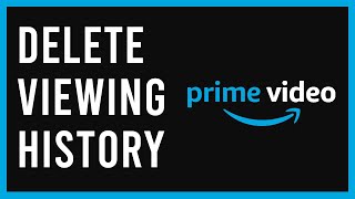 How To Delete Watch History On Amazon Prime  viewing History