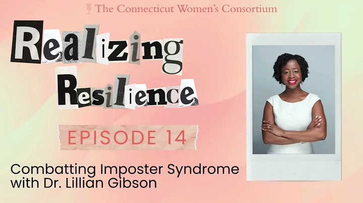 Realizing Resilience E14: Combatting Imposter Syndrome with Dr. Lillian Gibson