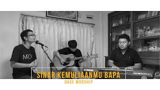 OASE WORSHIP - Sinar KemuliaanMu Bapa Cover