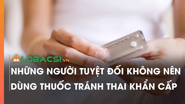 Nên uống thuốc tránh thai khẩn cấp loại nào năm 2024