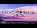 Surface - Shower Me With Your Love ( lyrics)