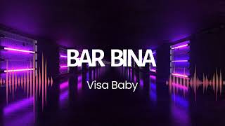 Bar Bina - Visa Baby Official Audio