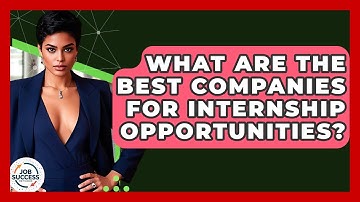 What Are The Best Companies For Internship Opportunities? - Job Success Network