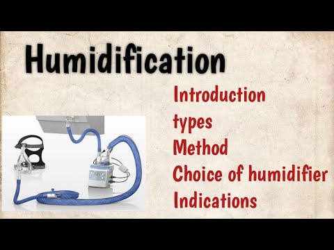 Humidification Intro, Methods, indications types Notes