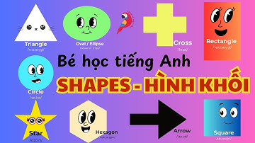 Bé học tiếng Anh hình dạng, hình khối - SHAPES | CÙNG BÉ HỌC BÀI