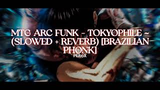 Mtg Arc Funk - Tokyophile Slowed Reverb Brazilian Phonk Plutox