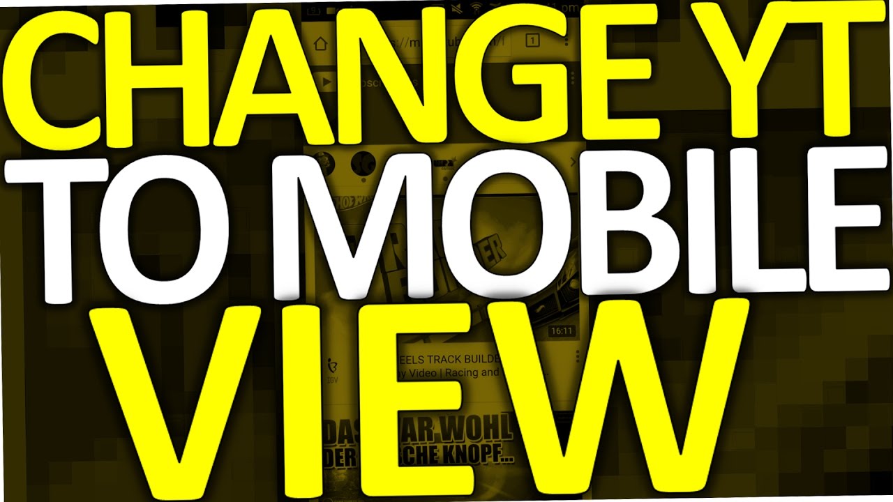 Youtube Android. View How to change Youtube to Mobile View Version on (Android 2017) - YouTube