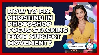 Celebrity How To Fix Ghosting In Photoshop Focus Stacking From Subject Movement? - Design Tool Unlocked Profile
