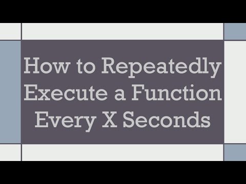 How to Repeatedly Execute a Function Every X Seconds