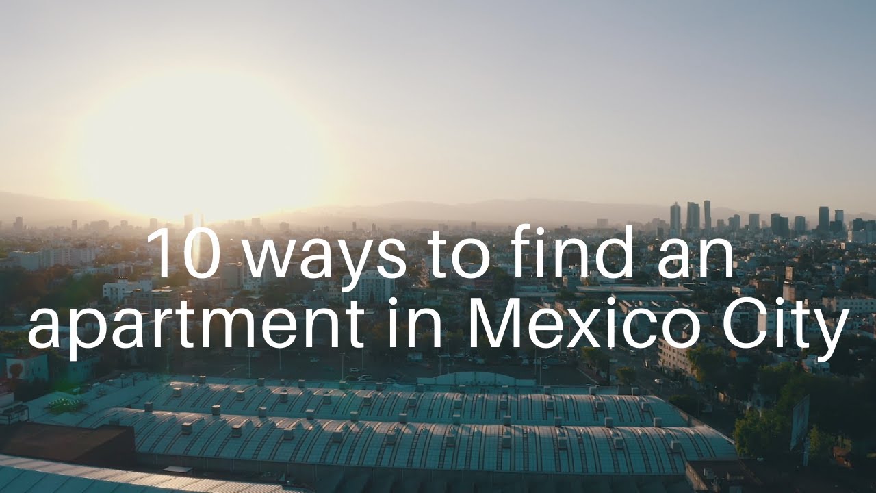 10 ways to find an apartment in Mexico City YouTube