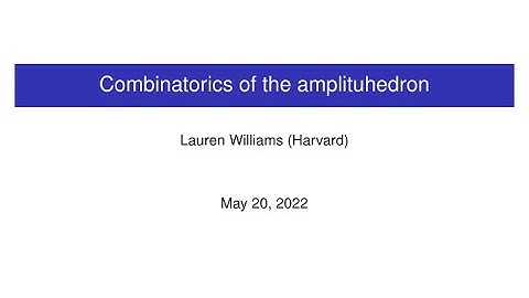 CAGP: Lauren Williams, "Combinatorics of the amplituhedron"