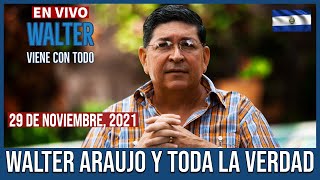 Walter Araujo y Toda la Verdad En Vivo, 29 de Noviembre, 2021