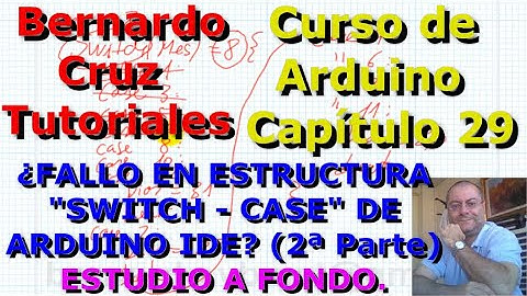 Curso de Arduino - Capitulo 29 - Fallo en estructura Switch-Case Arduino IDE. Estudio a fondo. 2ª Pa