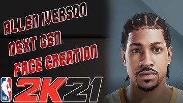 ALLEN IVERSON NEXT GEN FACE CREATION NBA 2K21
