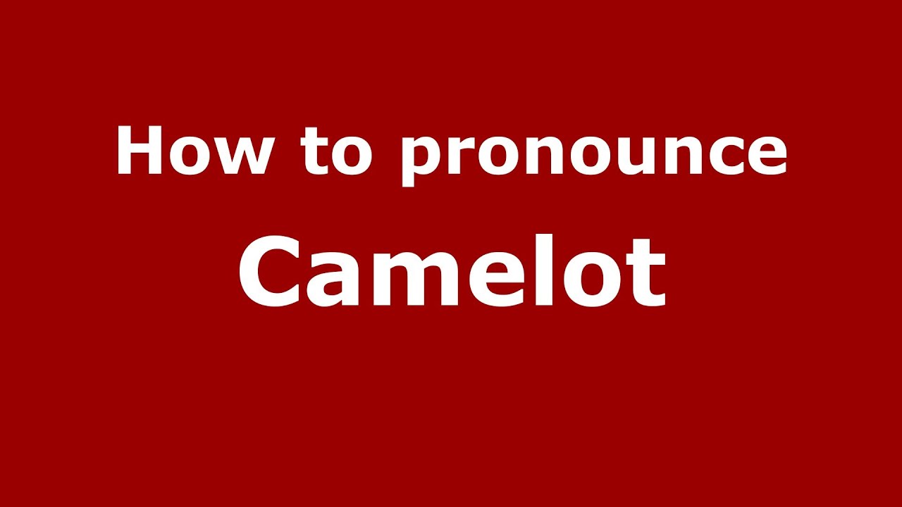 How To Pronounce Camelot French PronounceNames YouTube