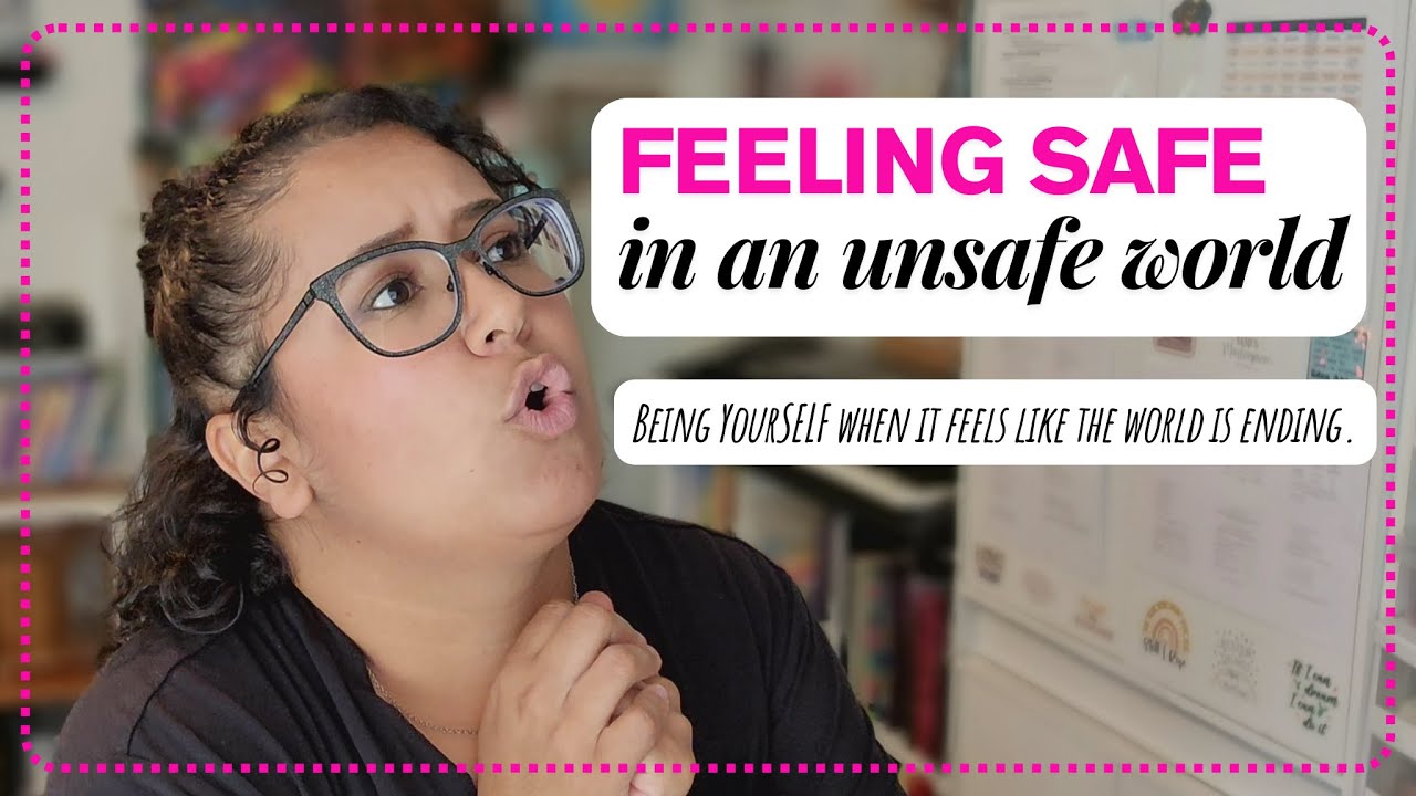 Feeling Safe In An Unsafe World