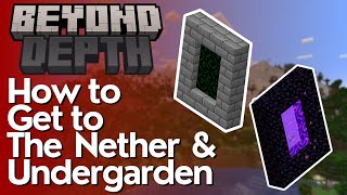 How to get to the Nether and Undergarden In Beyond Depth