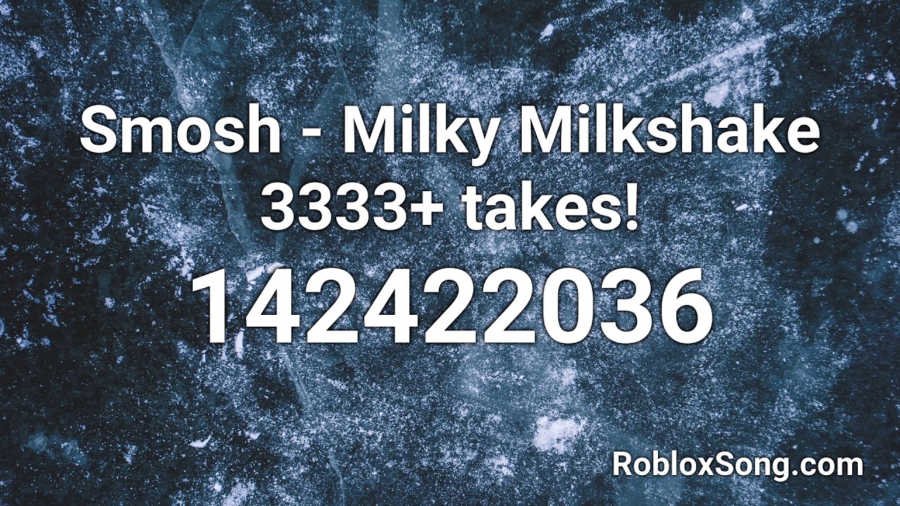 Smosh Milky Milkshake 3333 Takes Roblox Id Roblox Music Code Youtube - milkshake id song roblox kuyang robuxcodes monster