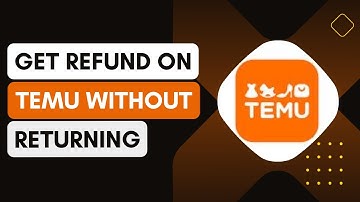 How To Get Refund On Temu Without Returning - Full Guide !