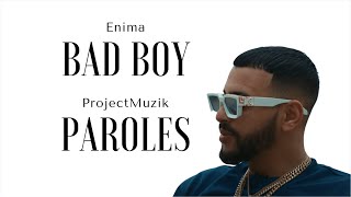 Enima - Bad Boy (Paroles)