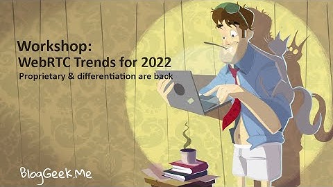 WebRTC Trends for 2022: Workshop overview