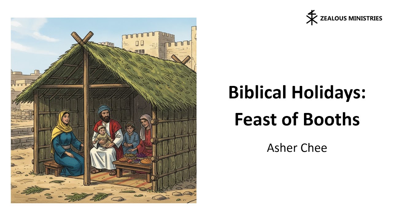 Biblical Holidays: The Feast of Booths | Asher Chee | 26 October 2025 | Angora Brethren Chapel