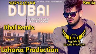 Dubai (Dhol Remix) Sucha Yaar Ft. Rai Jagdish By Lahoria Production New Punjabi Song Dhol Remix 2023