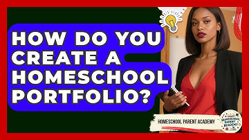 How Do You Create A Homeschool Portfolio? - Homeschool Parent Academy