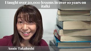 Annie Takahashi - I taught over 20,000 lessons in over 10 years on italki
