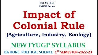 Impact of the Colonial Rule: Agriculture, Industry, Ecology