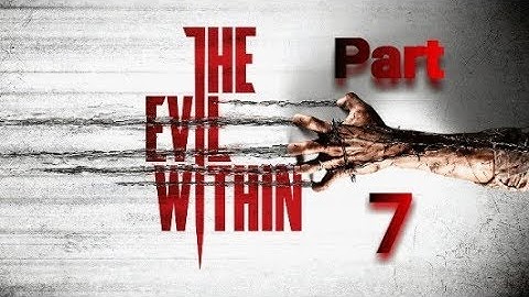 Evil Within - Part 7 - Kill it with Fire