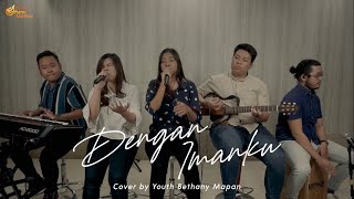 Dengan Imanku - JPCC Worship (Cover by Youth Bethany Mapan)