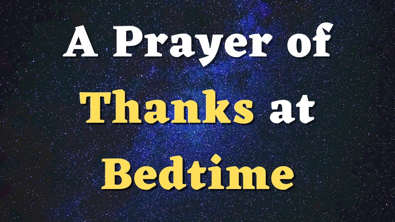 A Prayer of Thanks at Bedtime - A Night Prayer of Gratitude to Pray in the Evening before Bed