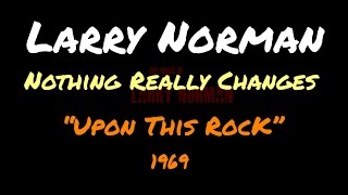 Watch Larry Norman Nothing Really Changes video
