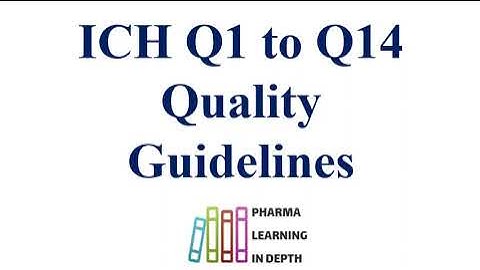 ICH Q1 to Q14 Quality Guidelines